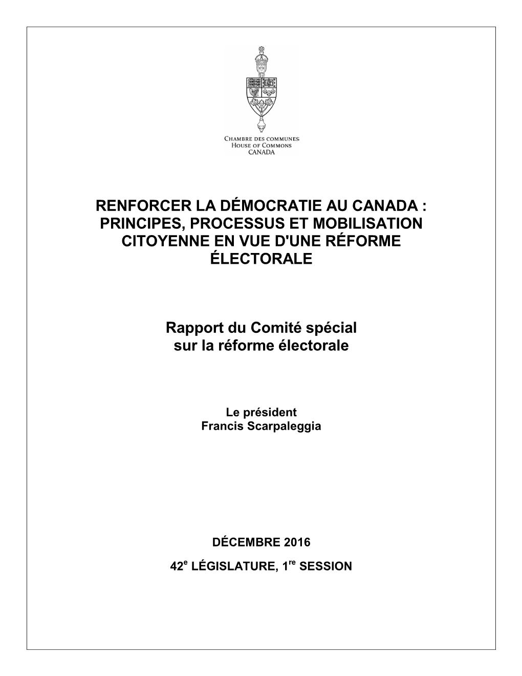 Renforcer La Démocratie Au Canada : Principes, Processus Et Mobilisation Citoyenne En Vue D'une Réforme Électorale