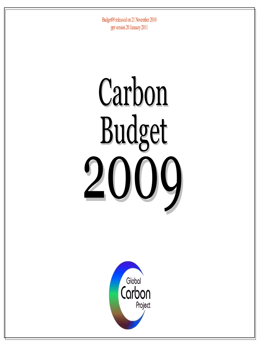 Carbon Budgetbudget 20092009 GCP-Carbon Budget2009 Contributors