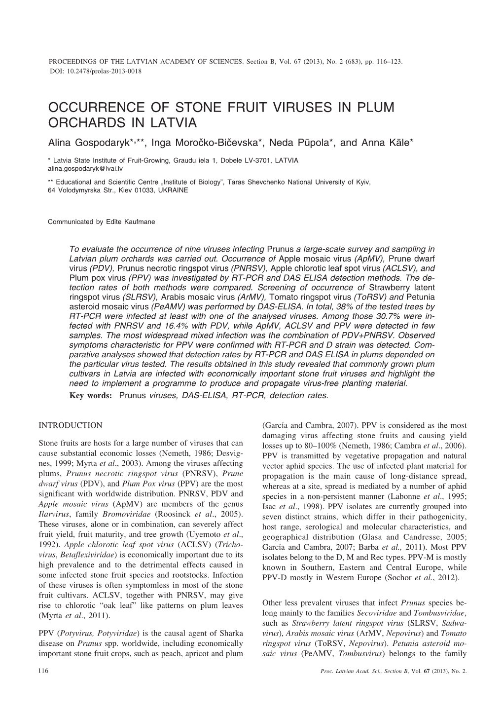OCCURRENCE of STONE FRUIT VIRUSES in PLUM ORCHARDS in LATVIA Alina Gospodaryk*,**, Inga Moroèko-Bièevska*, Neda Pûpola*, and Anna Kâle*