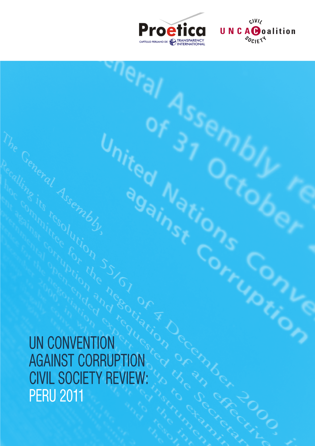 UN CONVENTION AGAINST CORRUPTION CIVIL SOCIETY REVIEW: PERU 2011 Context and Purpose