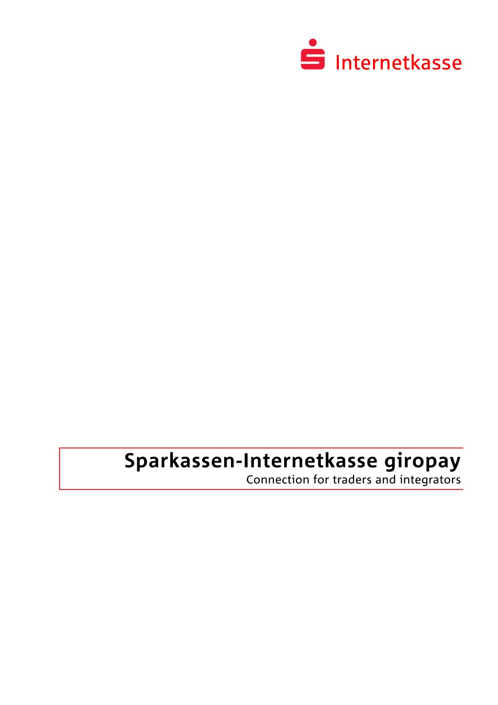 Sparkassen-Internetkasse Giropay Connection for Traders and Integrators Sparkassen-Internetkasse Giropay Connection for Traders and Integrators