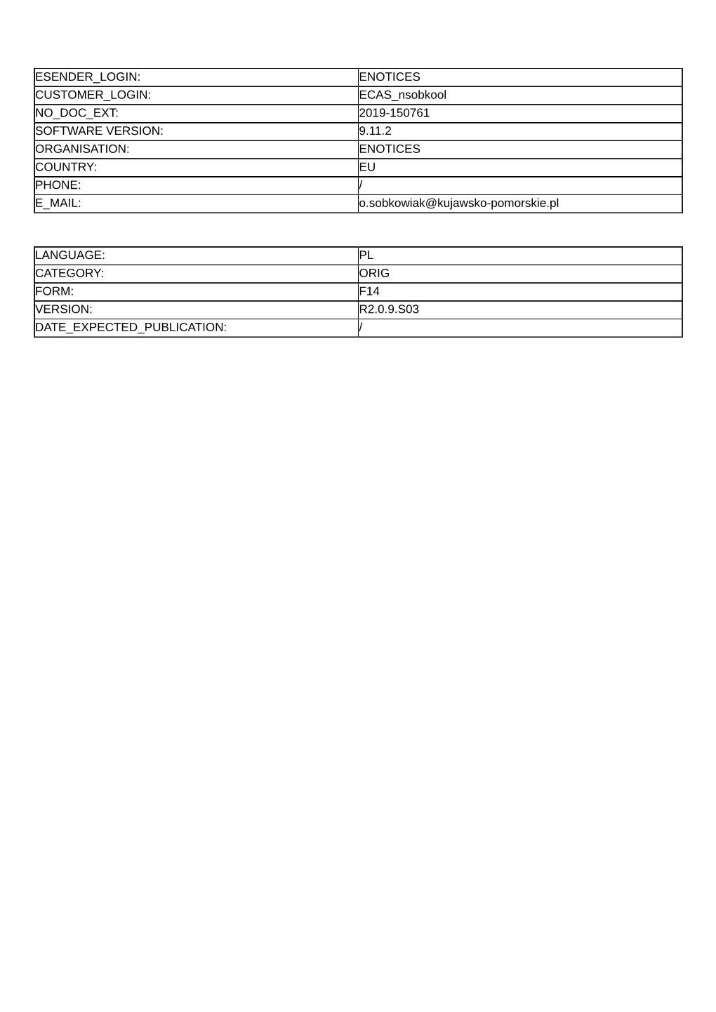 9.11.2 ORGANISATION: ENOTICES COUNTRY: EU PHONE: / E MAIL: O.Sobkowiak@Kujawsko-Pomorskie.Pl