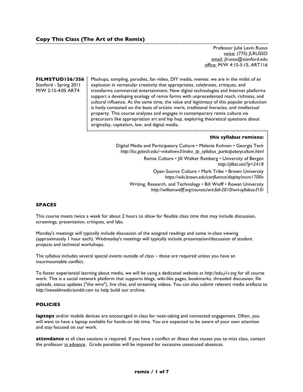 Copy This Class (The Art of the Remix) Professor Julie Levin Russo Voice: (775) JLRUSSO Email: Jlrusso@Stanford.Edu Office: M/W 4:15-5:15, ART116