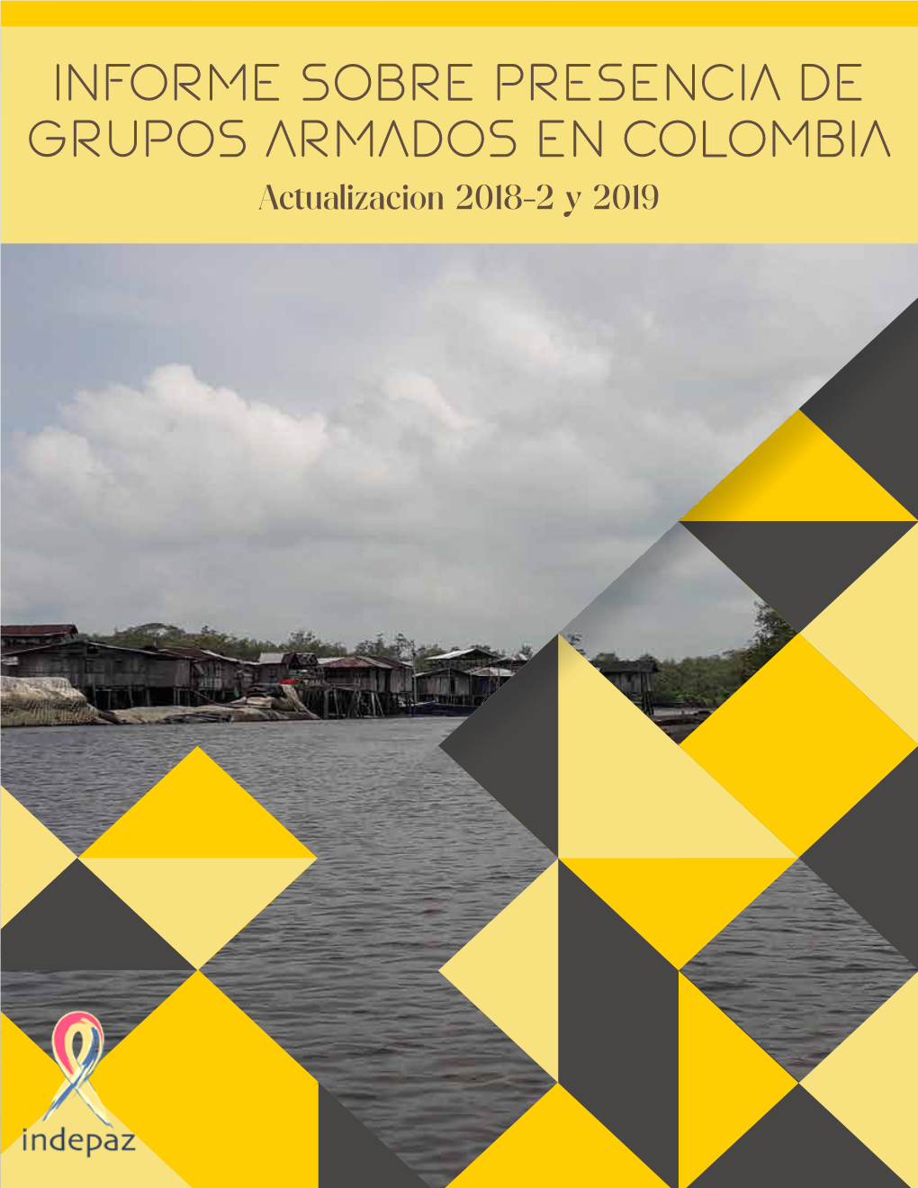 INFORME SOBRE PRESENCIA DE GRUPOS ARMADOS EN COLOMBIA Actualizacion 2018-2 Y 2019