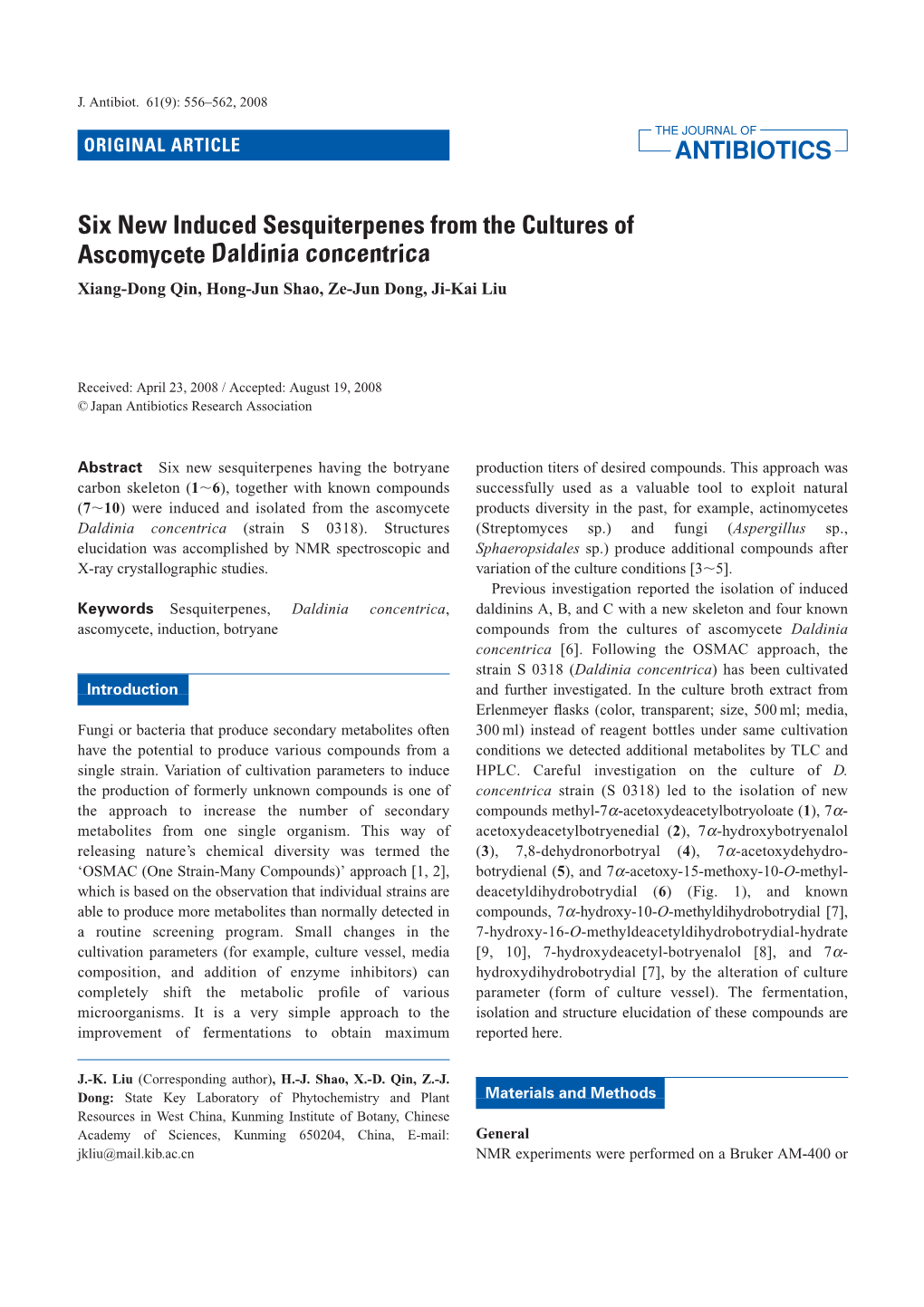 Six New Induced Sesquiterpenes from the Cultures of Ascomycete Daldinia Concentrica Xiang-Dong Qin, Hong-Jun Shao, Ze-Jun Dong, Ji-Kai Liu