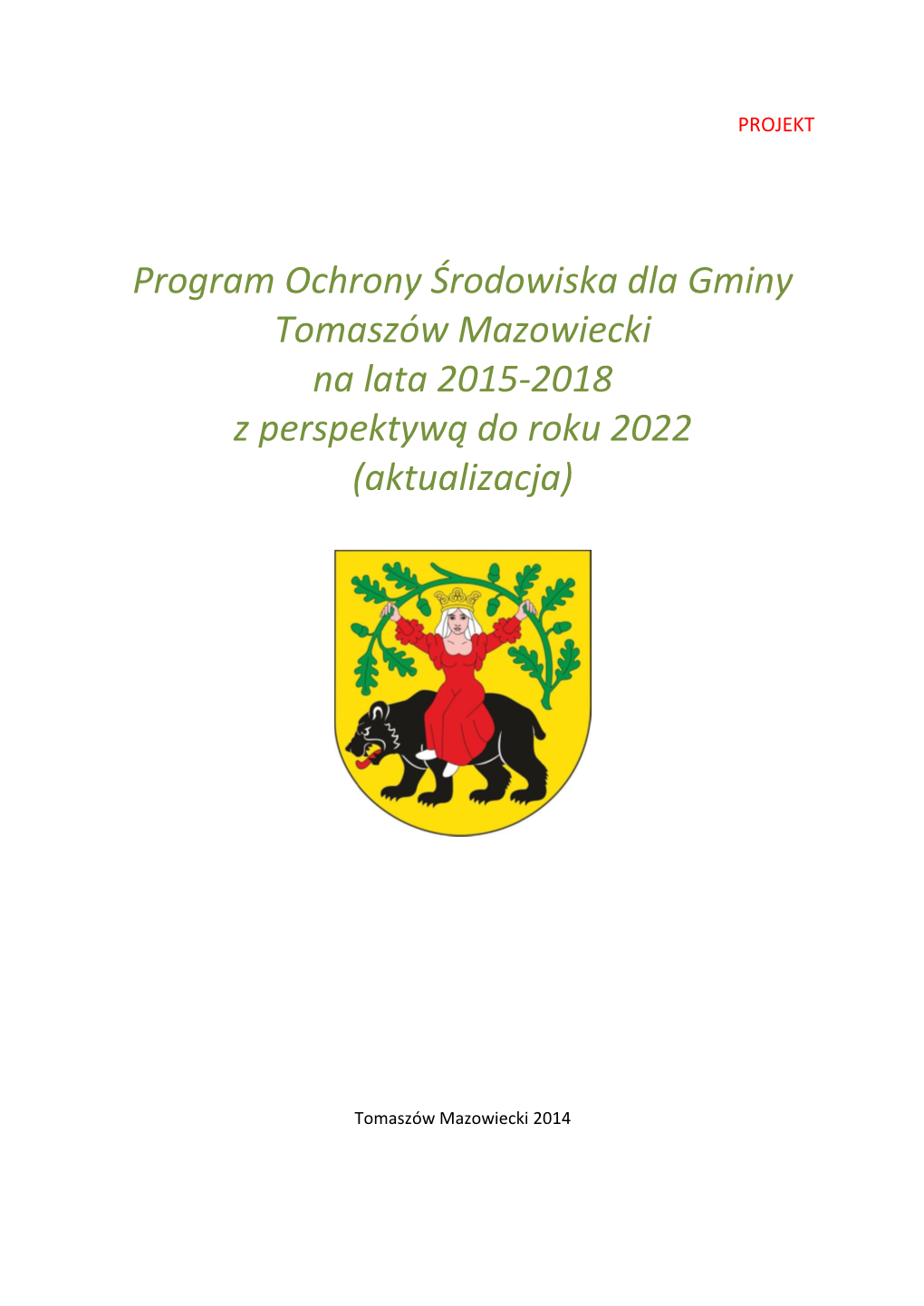 Program Ochrony Środowiska Dla Gminy Tomaszów Mazowiecki Na Lata 2015-2018 Z Perspektywą Do Roku 2022 (Aktualizacja)