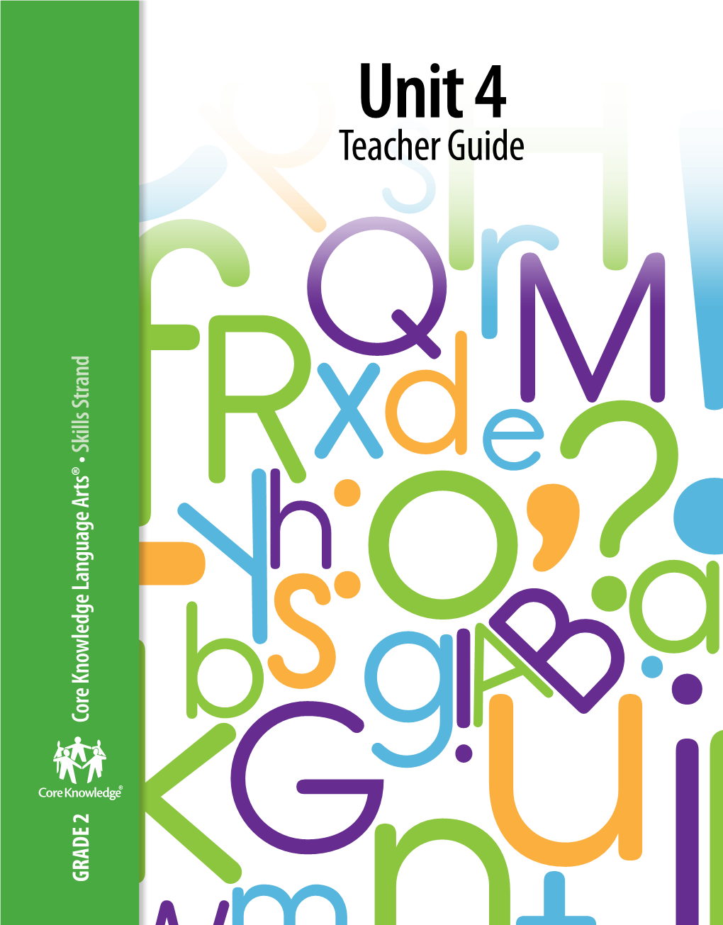 Unit 4 Teachers Guide Skills Strand Skills Core Knowledge Language Arts® • • Arts® Language Knowledge Core