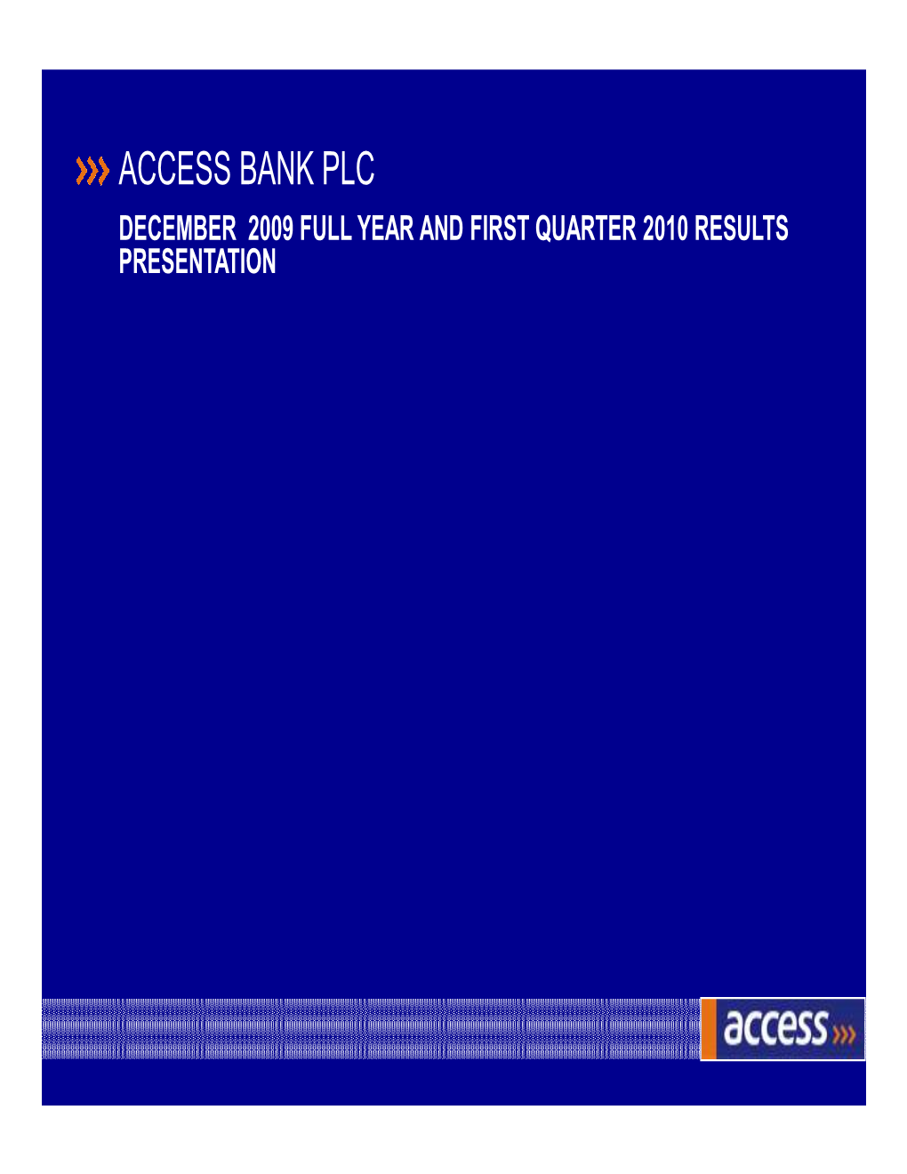 ACCESS BANK PLC DECEMBER 2009 FULL YEAR and FIRST QUARTER 2010 RESULTS PRESENTATION Outline