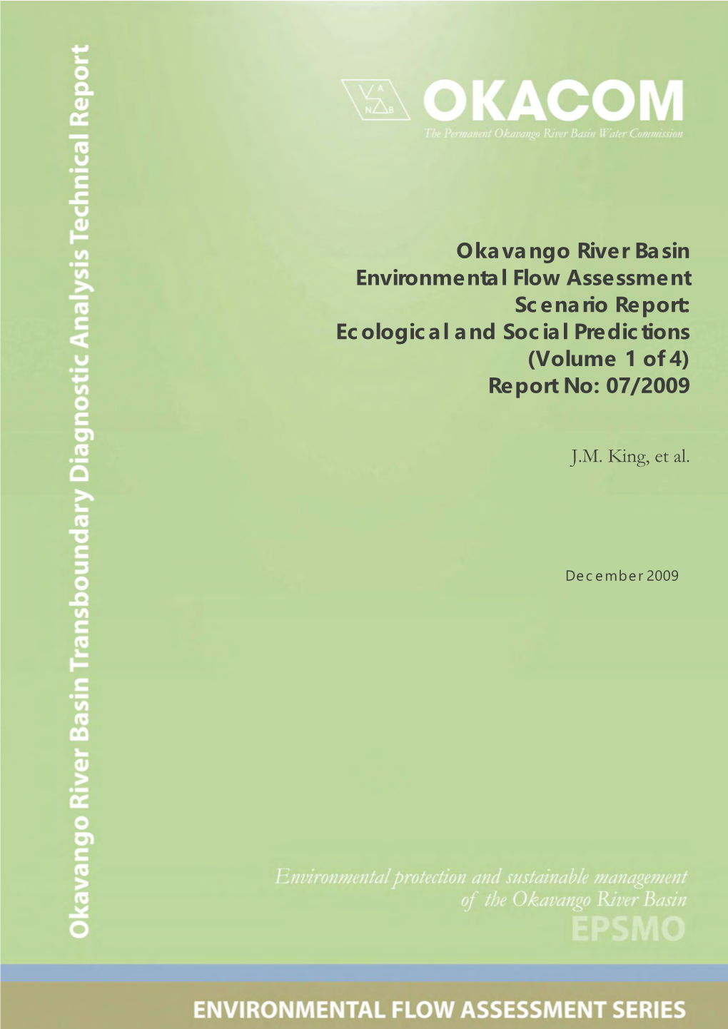 Okavango River Basin Environmental Flow Assessment Scenario Report: Ecological and Social Predictions (Volume 1 of 4) Report No: 07/2009