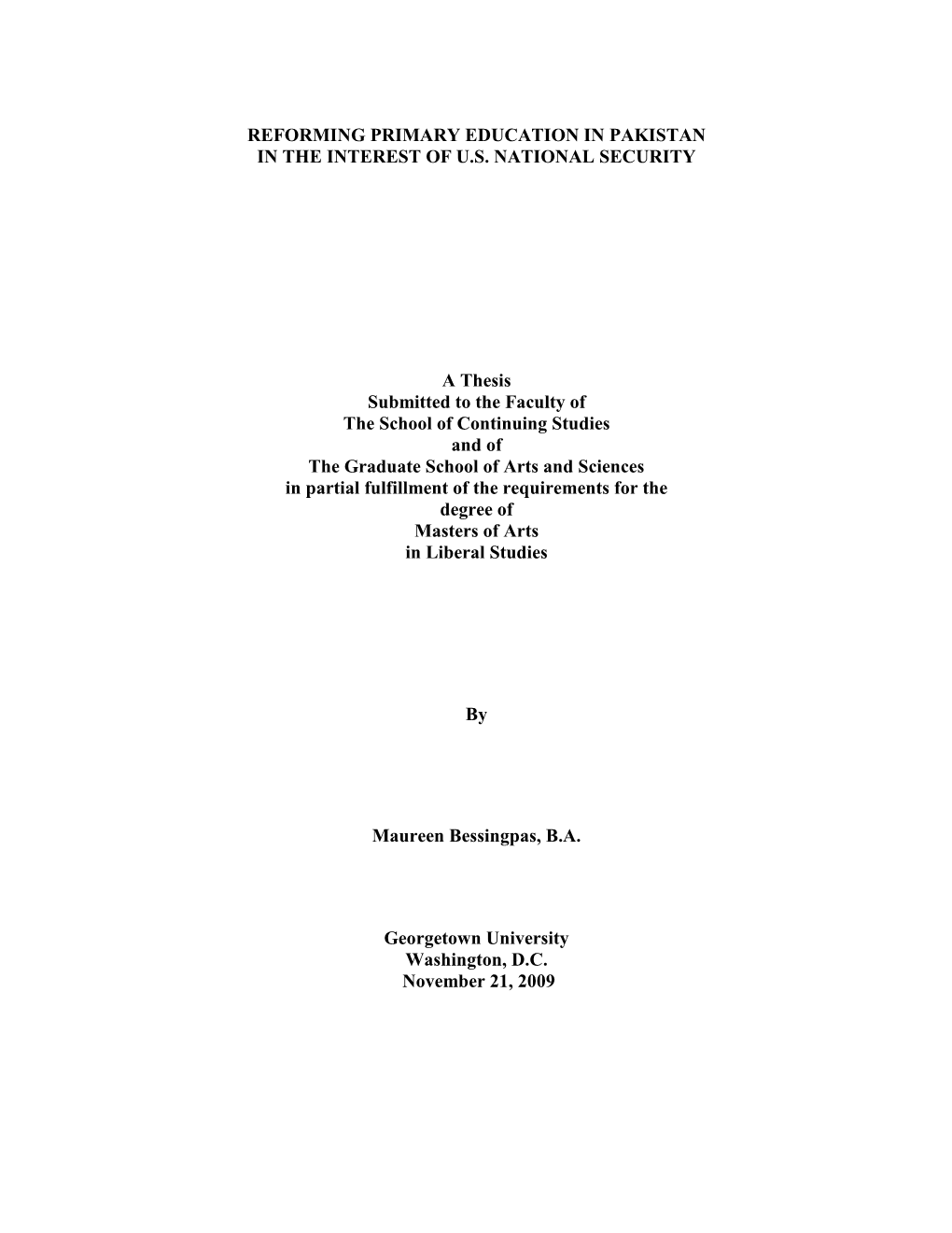 REFORMING PRIMARY EDUCATION in PAKISTAN in the INTEREST of U.S. NATIONAL SECURITY a Thesis Submitted to the Faculty of the Schoo