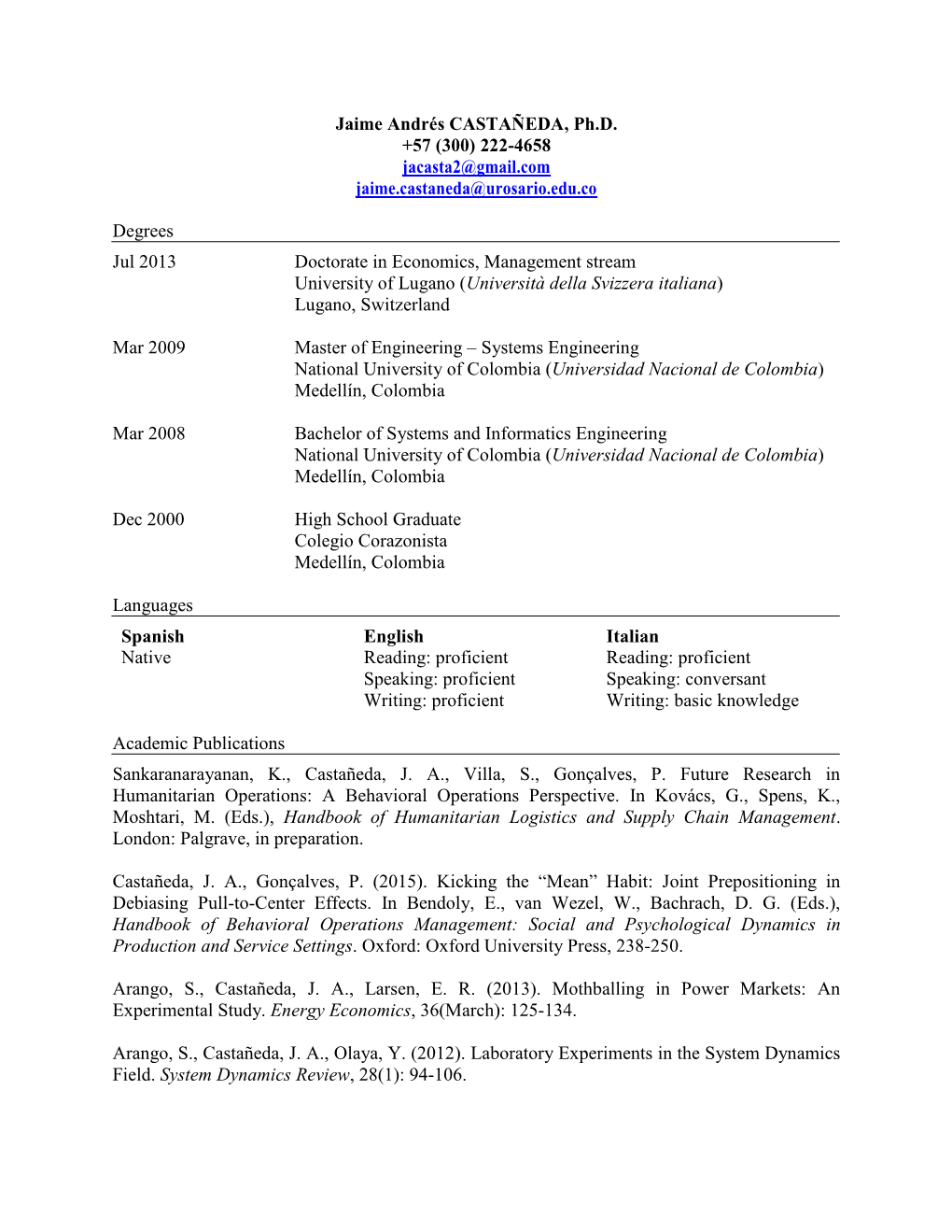 Jaime Andrés CASTAÑEDA, Ph.D. +57 (300) 222-4658 Jacasta2@Gmail.Com Jaime.Castaneda@Urosario.Edu.Co