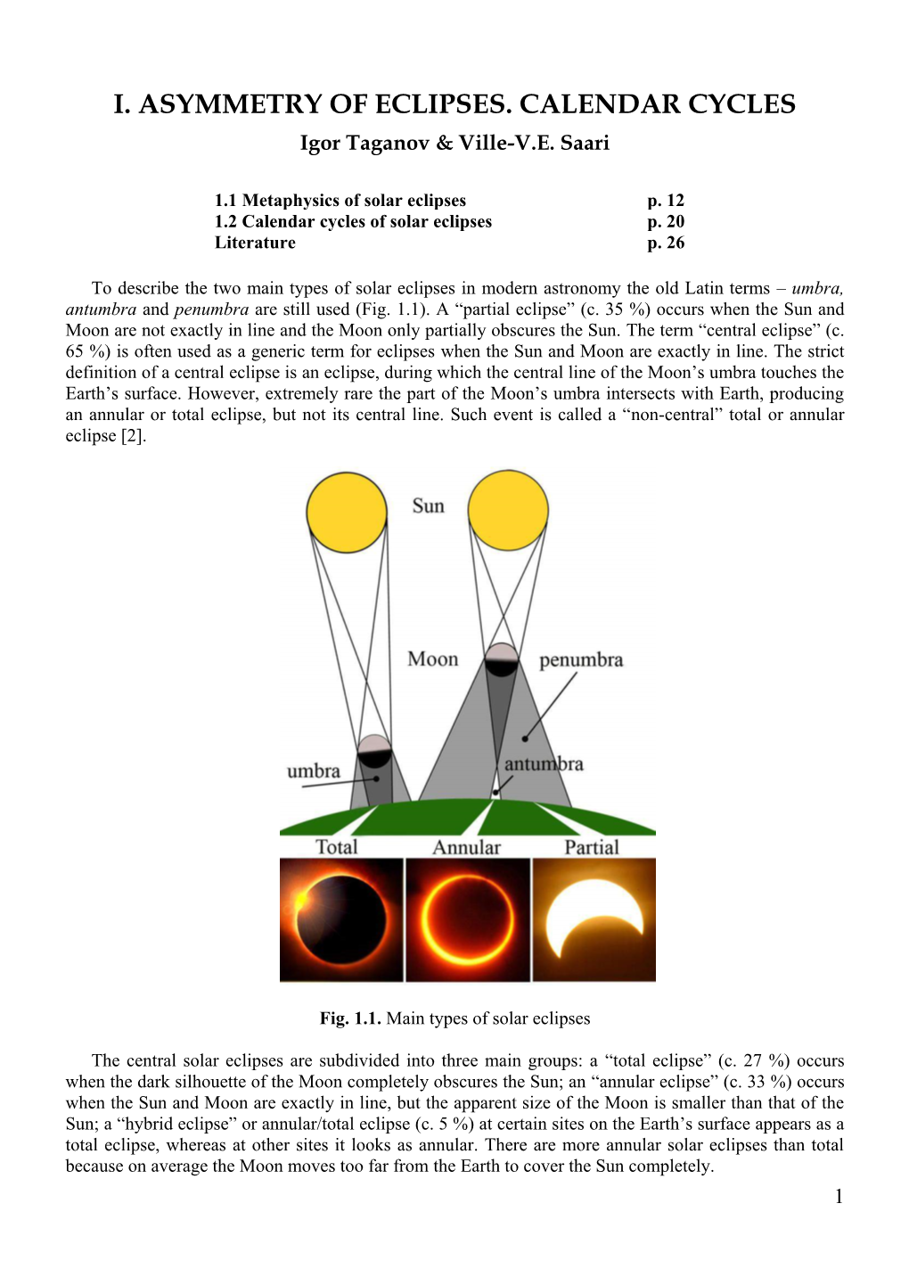 I. ASYMMETRY of ECLIPSES. CALENDAR CYCLES Igor Taganov & Ville-V.E