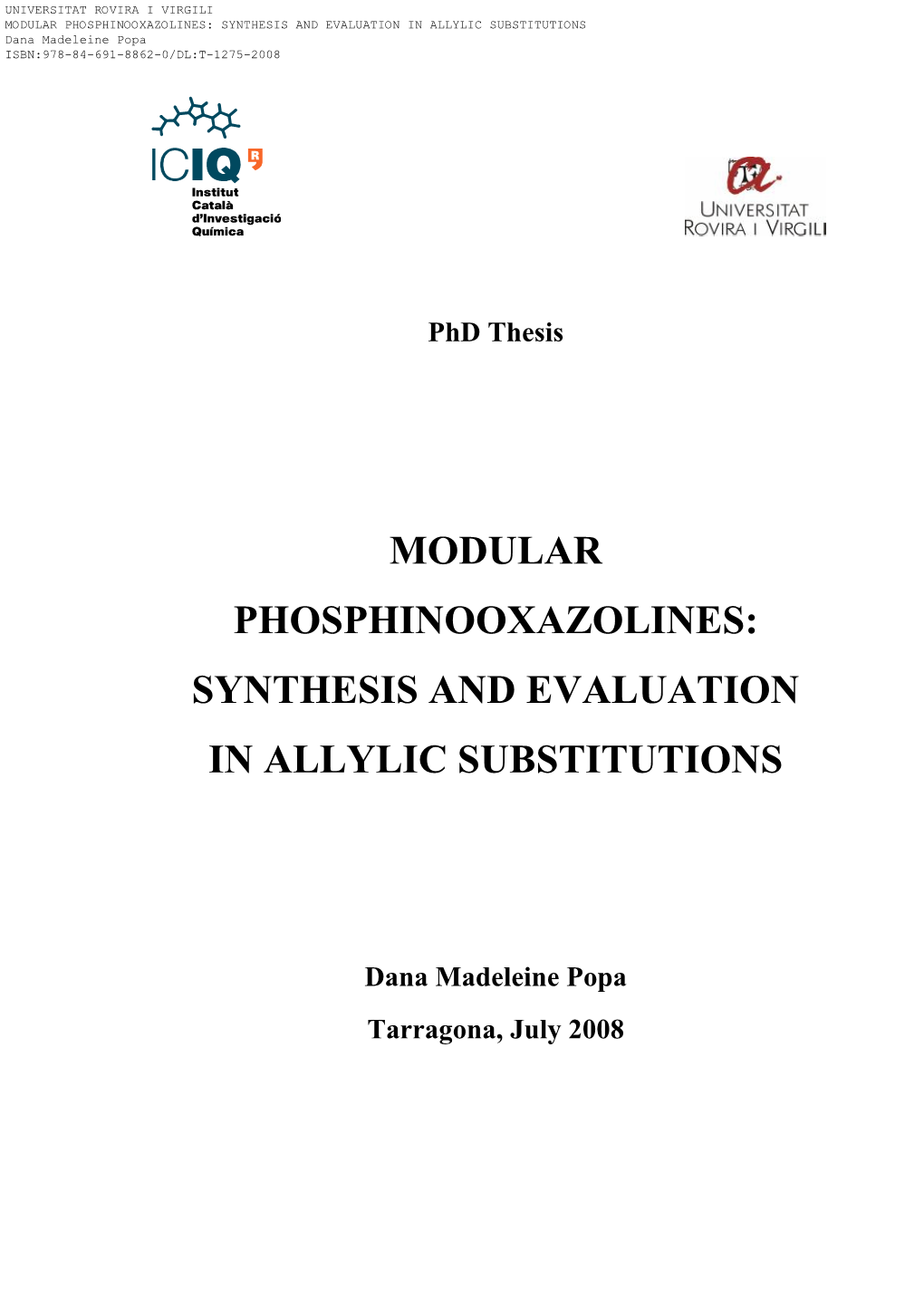MODULAR PHOSPHINOOXAZOLINES: SYNTHESIS and EVALUATION in ALLYLIC SUBSTITUTIONS Dana Madeleine Popa ISBN:978-84-691-8862-0/DL:T-1275-2008