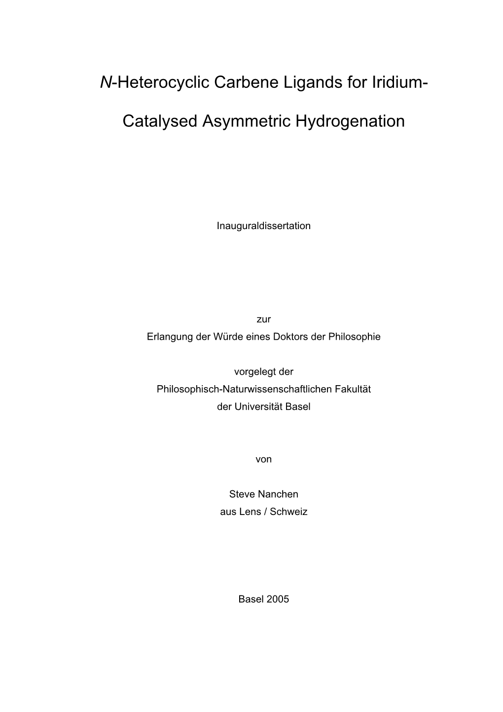 N-Heterocyclic Carbene Ligands for Iridium- Catalysed Asymmetric Hydrogenation