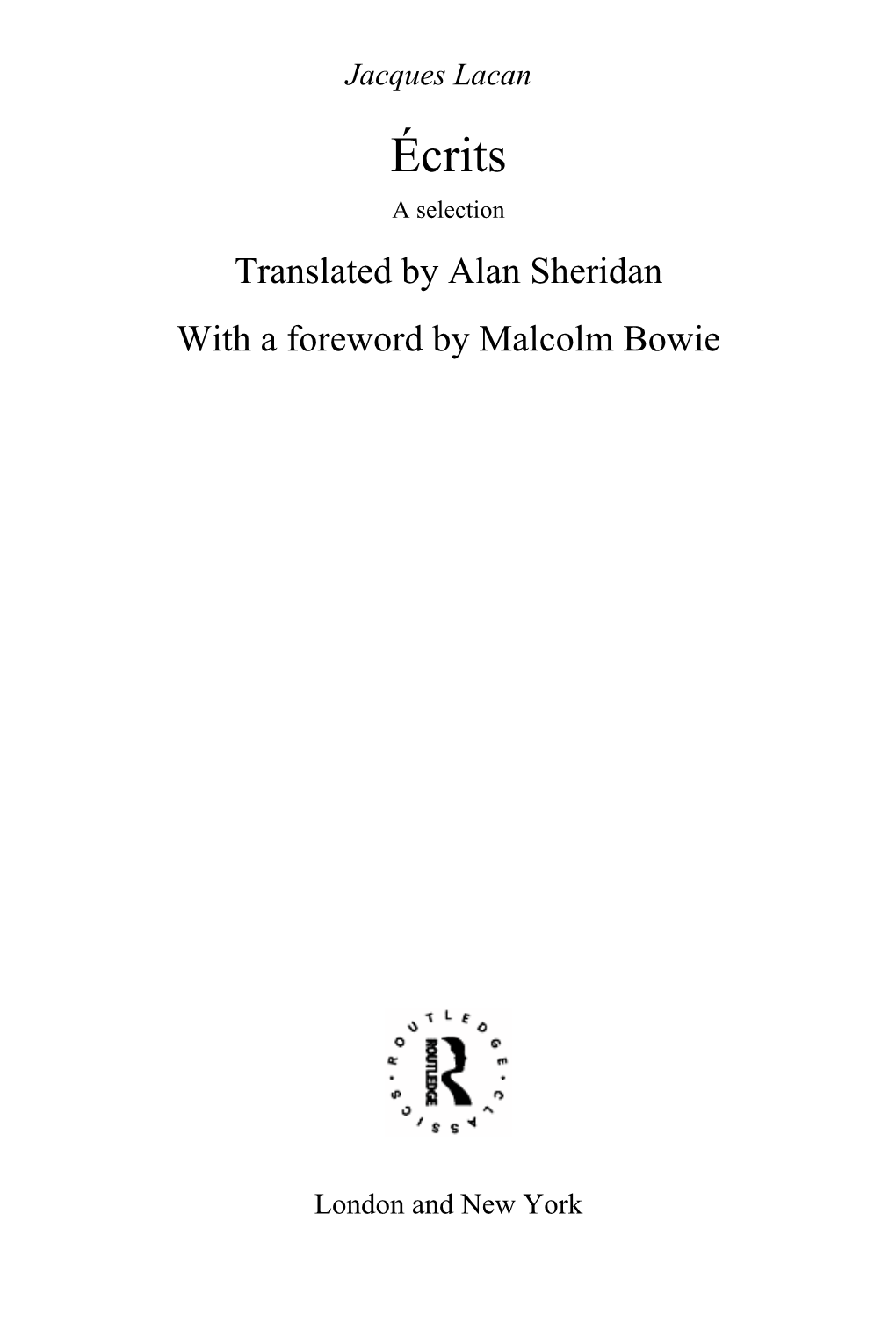 Écrits a Selection Translated by Alan Sheridan with a Foreword by Malcolm Bowie