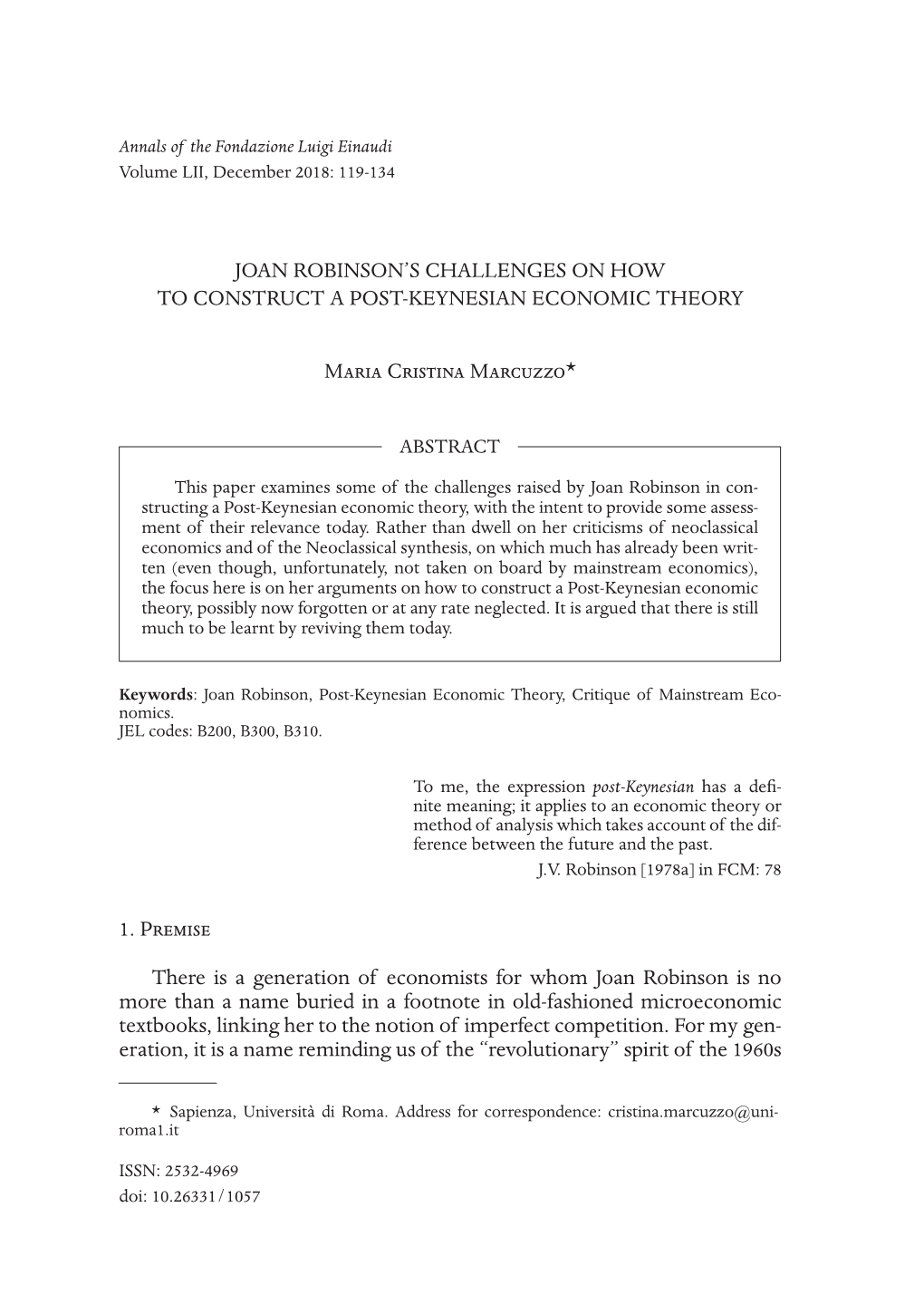 JOAN ROBINSON's CHALLENGES on HOW to CONSTRUCT a POST-KEYNESIAN ECONOMIC THEORY Maria Cristina Marcuzzo* 1. Premise There Is