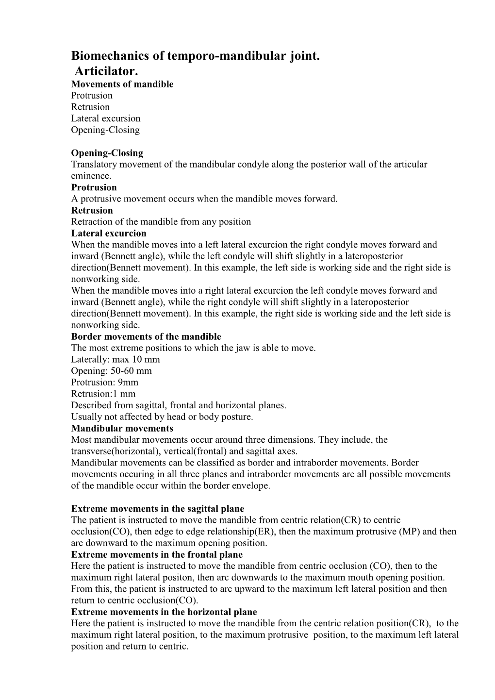 Biomechanics of Temporo-Mandibular Joint. Articilator. Movements of Mandible Protrusion Retrusion Lateral Excursion Opening-Closing