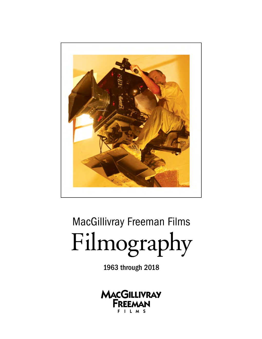 Filmography 1963 Through 2018 Greg Macgillivray (Right) with His Friend and Filmmaking Partner of Eleven Years, Jim Freeman in 1976