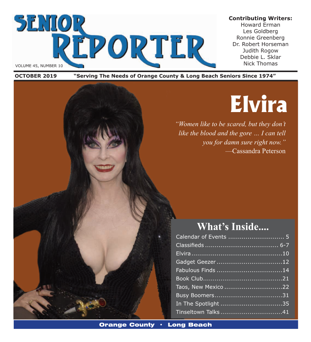 Elvira “Women Like to Be Scared, but They Don’T Like the Blood and the Gore … I Can Tell You for Damn Sure Right Now.” —Cassandra Peterson