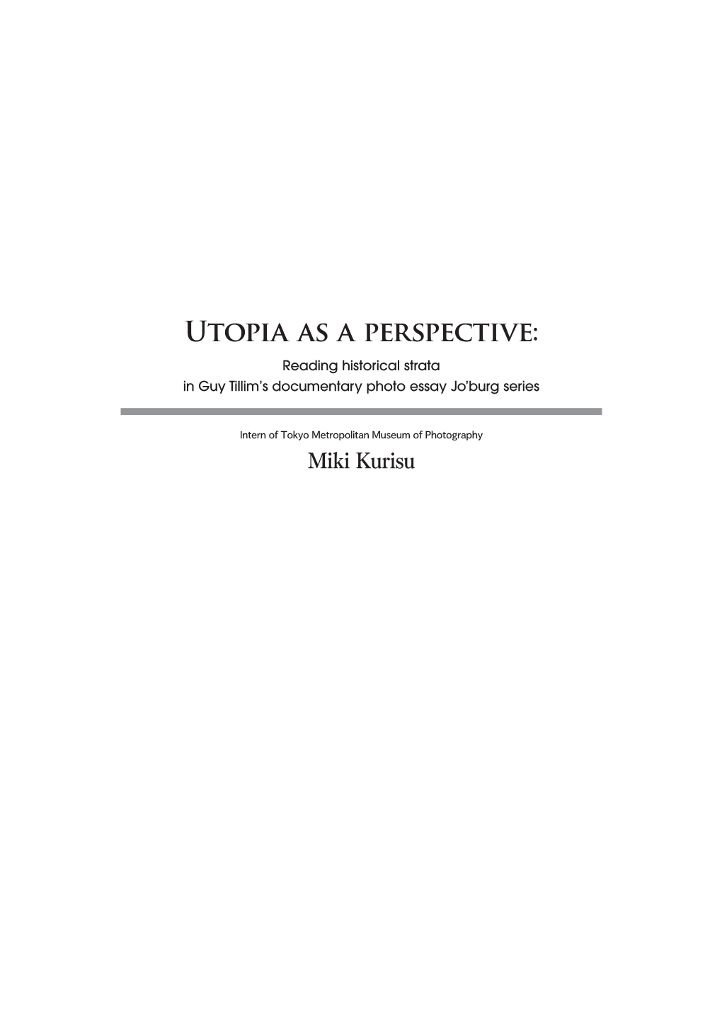 Utopia As a Perspective: Reading Historical Strata in Guy Tillim’S Documentary Photo Essay Jo’Burg Series