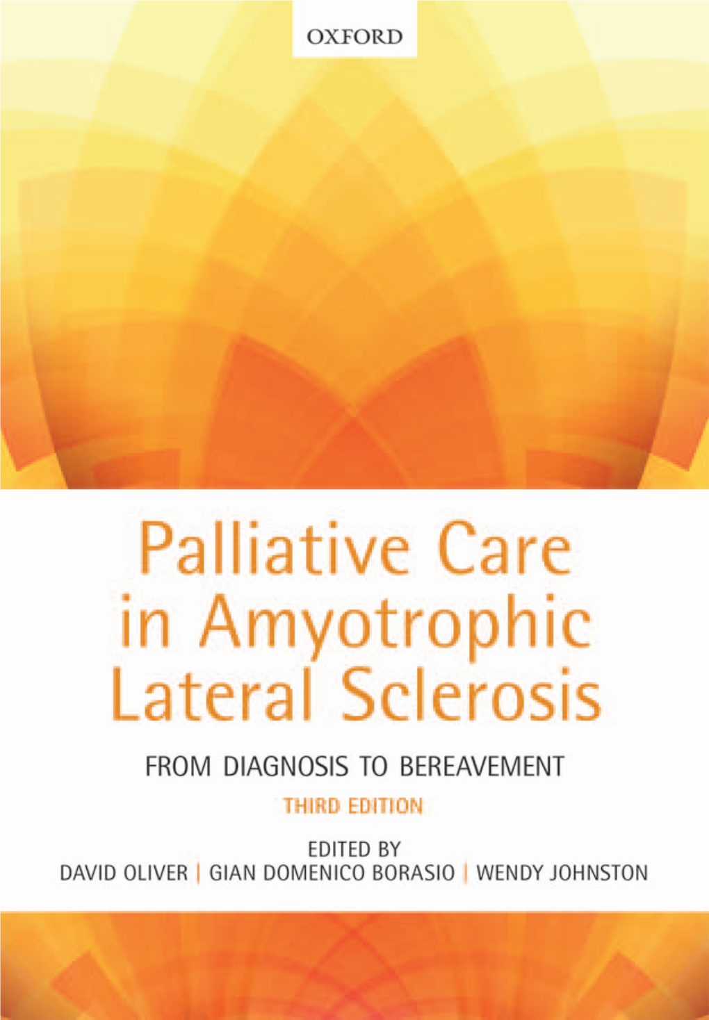 Palliative Care in Amyotrophic Lateral Sclerosis: from Diagnosis to Bereavement, 2Nd Edn, Pp