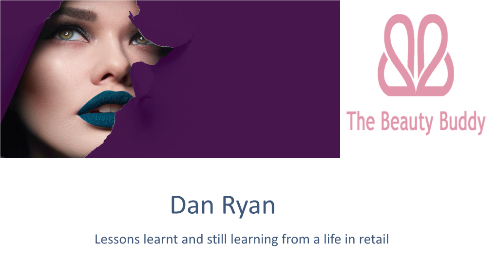 Dan Ryan Lessons Learnt and Still Learning from a Life in Retail Life Who Am I? a Retailer from Cork Loud Laugh Retail