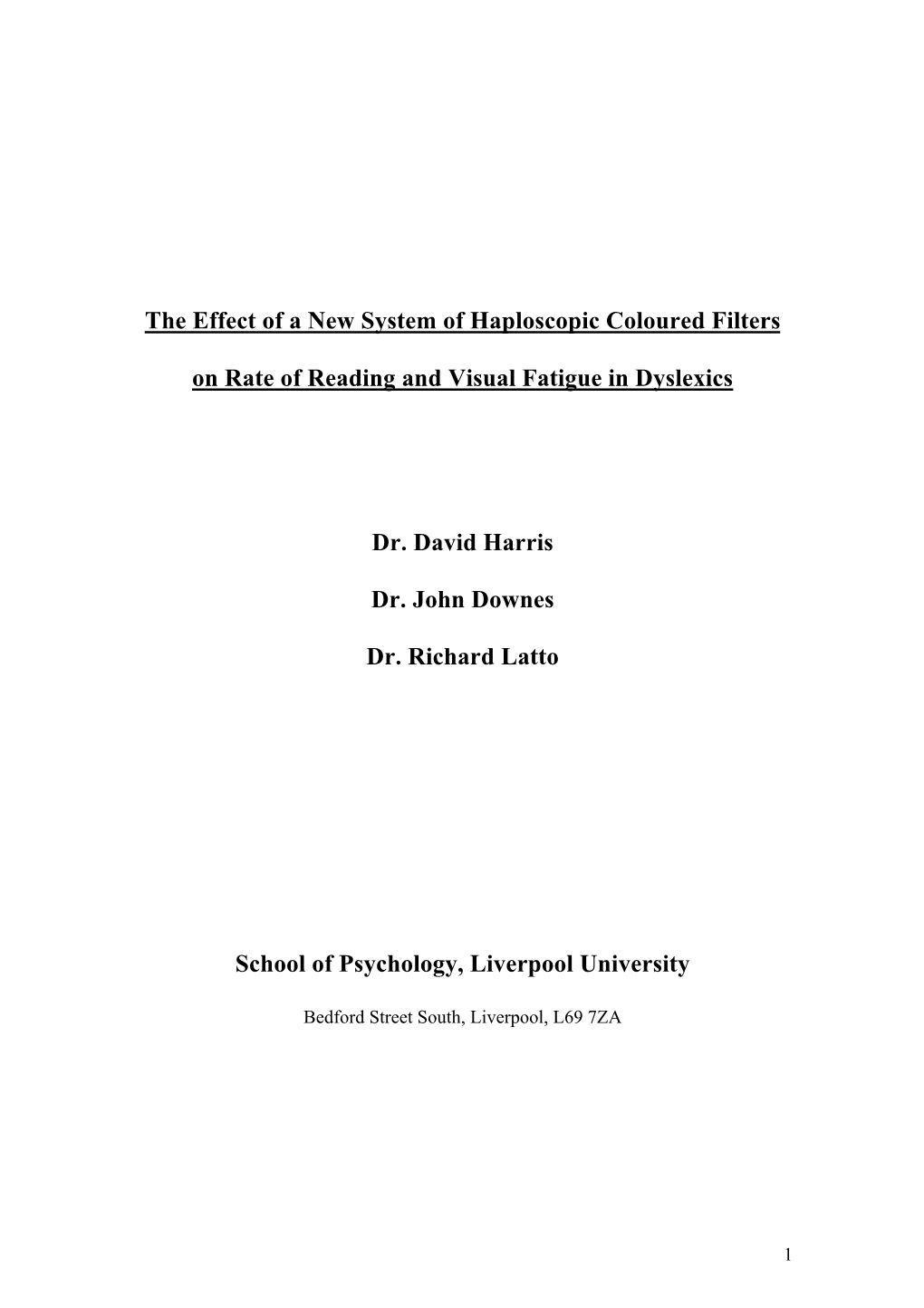 The Effect of a New System of Haploscopic Coloured Filters on Rate of Reading and Visual Fatigue in Dyslexics Dr. David Harris D