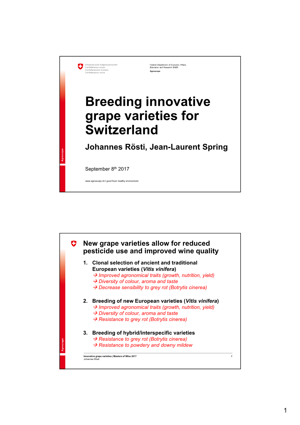 Breeding Innovative Grape Varieties for Switzerland Johannes Rösti, Jean-Laurent Spring