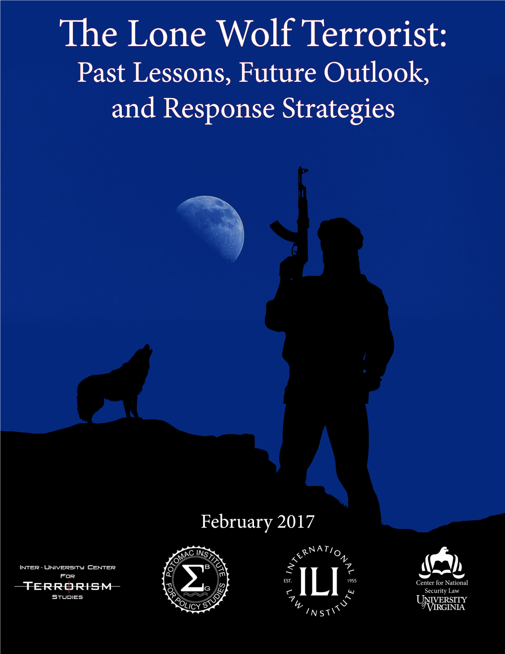 The Lone Wolf Terrorist: Past Lessons, Future Outlook, and Response Strategies