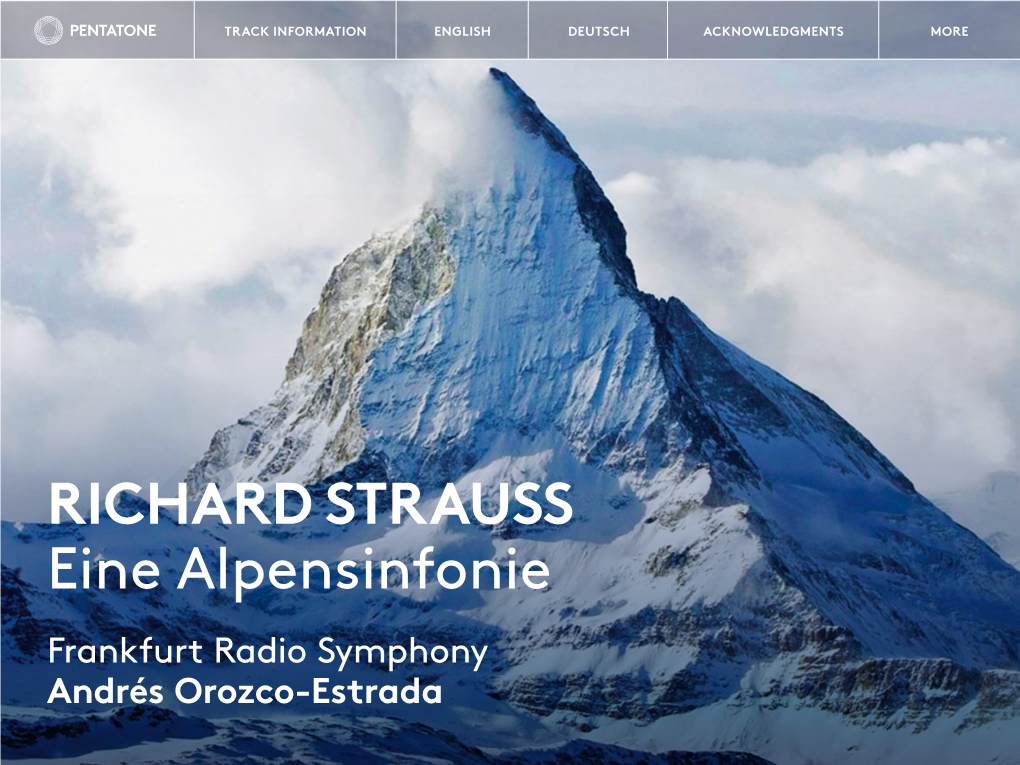 RICHARD STRAUSS Eine Alpensinfonie Frankfurt Radio Symphony Andrés Orozco-Estrada TRACK INFORMATION ENGLISH DEUTSCH ACKNOWLEDGMENTS MORE