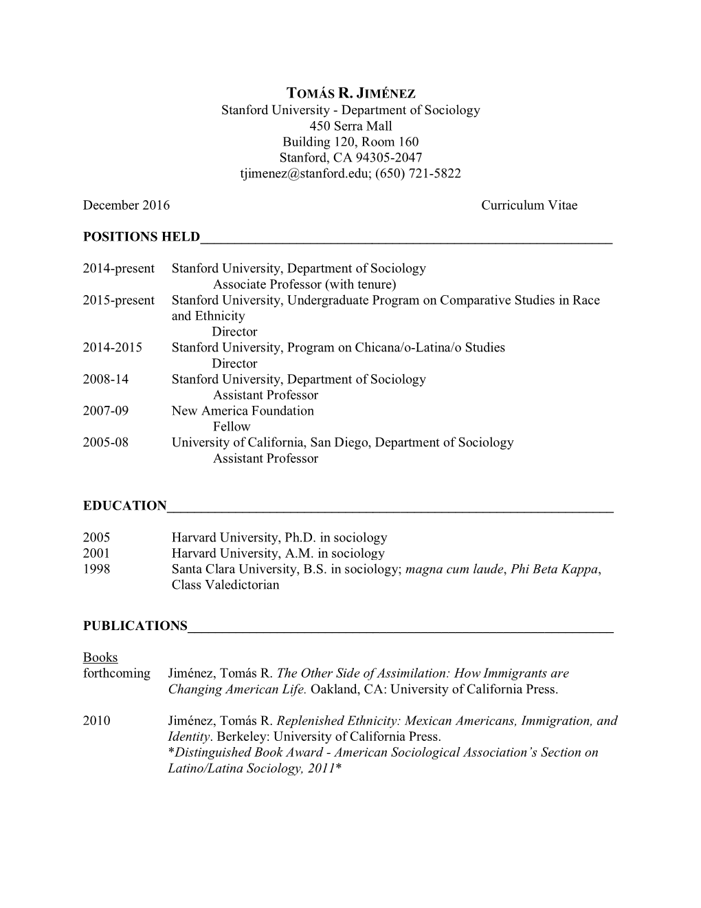 Department of Sociology 450 Serra Mall Building 120, Room 160 Stanford, CA 94305-2047 Tjimenez@Stanford.Edu; (650) 721-5822