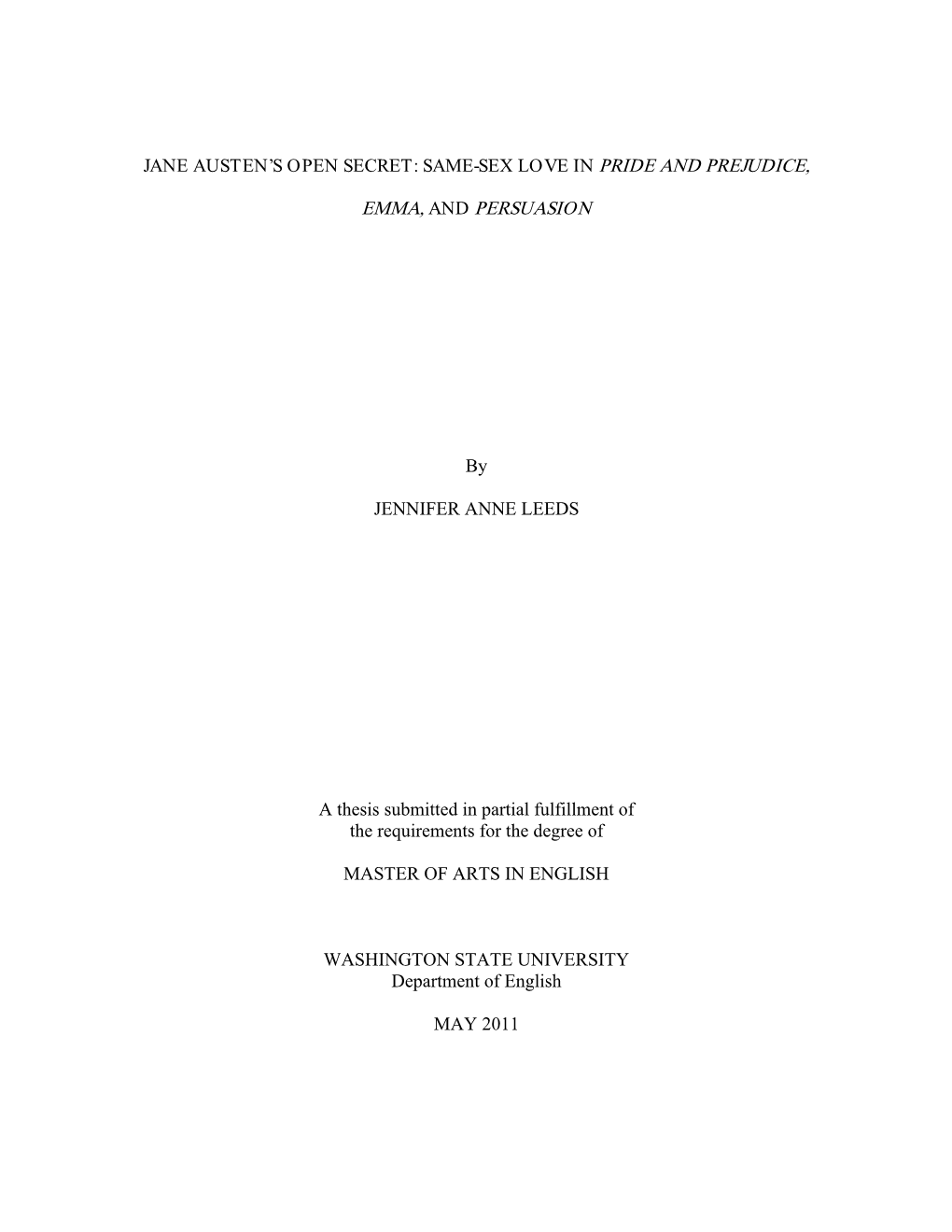 JANE AUSTEN's OPEN SECRET: SAME-SEX LOVE in PRIDE and PREJUDICE, EMMA, and PERSUASION by JENNIFER ANNE LEEDS a Thesis Submitte