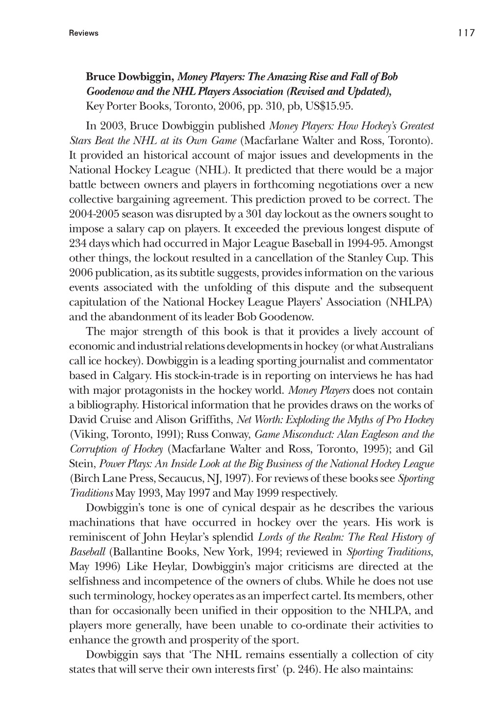 The Amazing Rise and Fall of Bob Goodenow and the NHL Players Association (Revised and Updated), Key Porter Books, Toronto, 2006, Pp