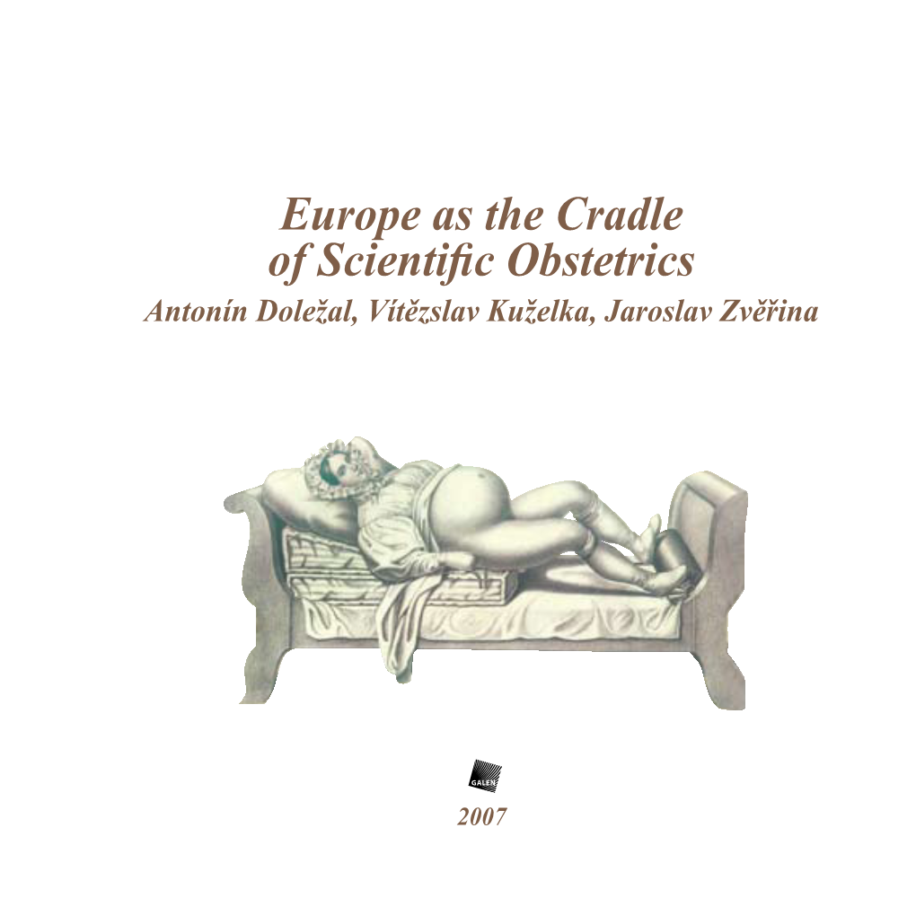 Europe As the Cradle of Scientific Obstetrics Antonín Doležal, Vítězslav Kuželka, Jaroslav Zvěřina