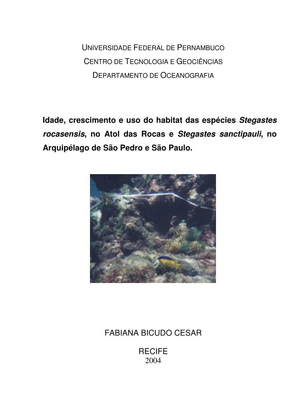 Idade, Crescimento E Uso Do Habitat Das Espécies Stegastes Rocasensis, No Atol Das Rocas E Stegastes Sanctipauli, No Arquipélago De São Pedro E São Paulo