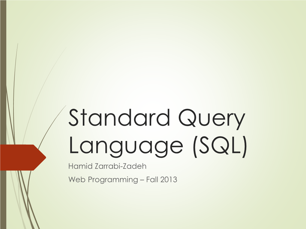 Standard Query Language (SQL) Hamid Zarrabi-Zadeh Web Programming – Fall 2013 2 Outline