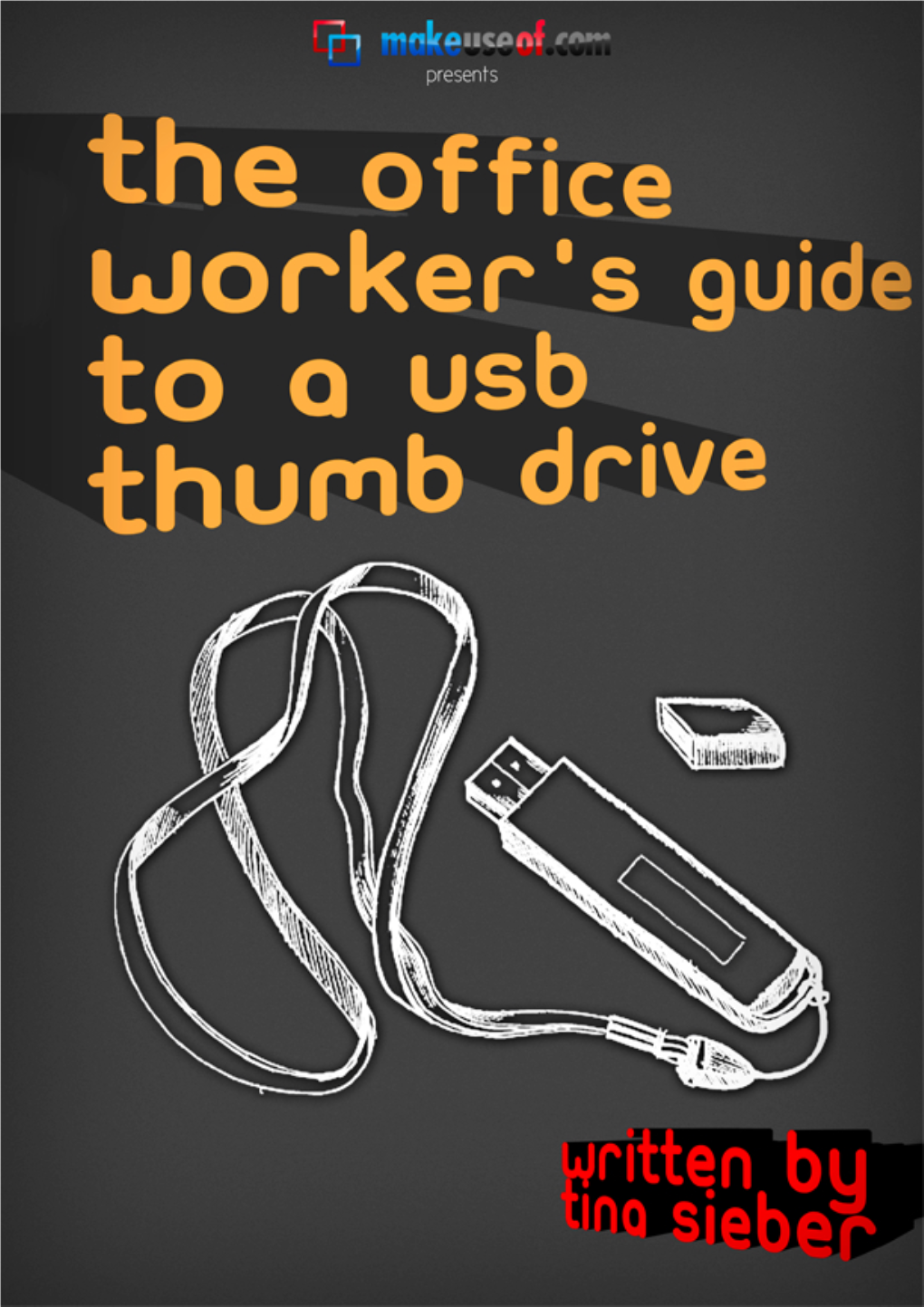 THE OFFICE WORKERS GUIDE to a USB THUMB DRIVE Makeuseof.Com