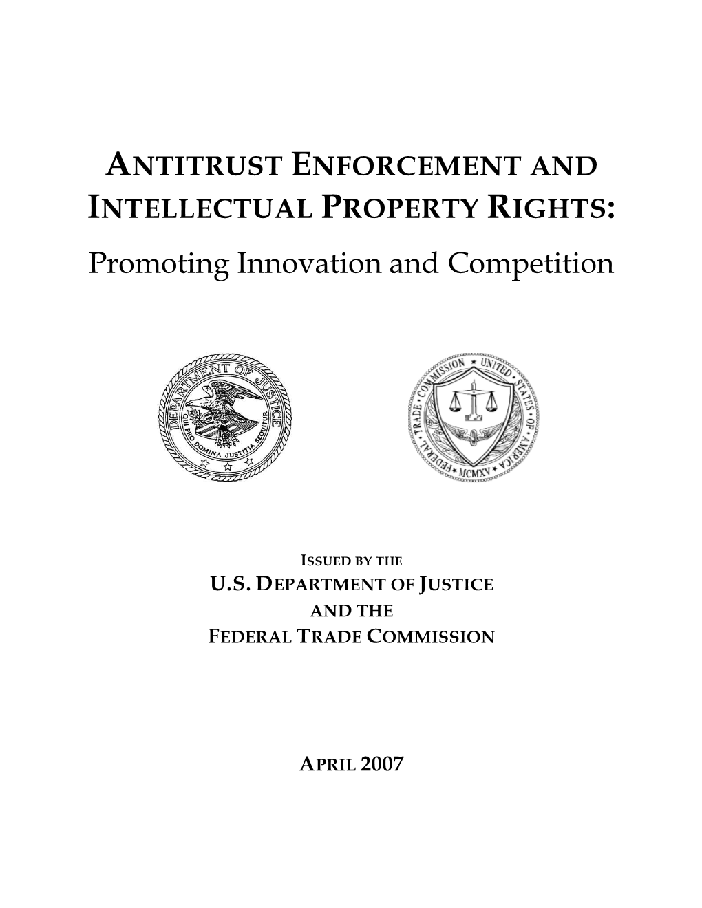 ANTITRUST ENFORCEMENT and INTELLECTUAL PROPERTY RIGHTS: Promoting Innovation and Competition