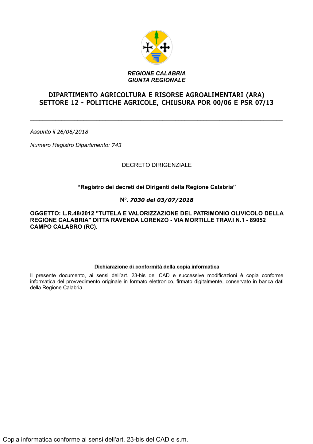 Dipartimento Agricoltura E Risorse Agroalimentari (Ara) Settore 12 - Politiche Agricole, Chiusura Por 00/06 E Psr 07/13