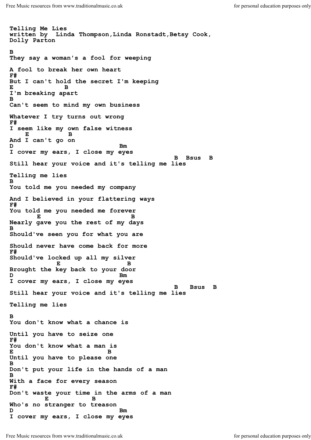 Telling Me Lies Written by Linda Thompson,Linda Ronstadt,Betsy Cook, Dolly Parton B They Say a Woman's a Fool for Weeping A