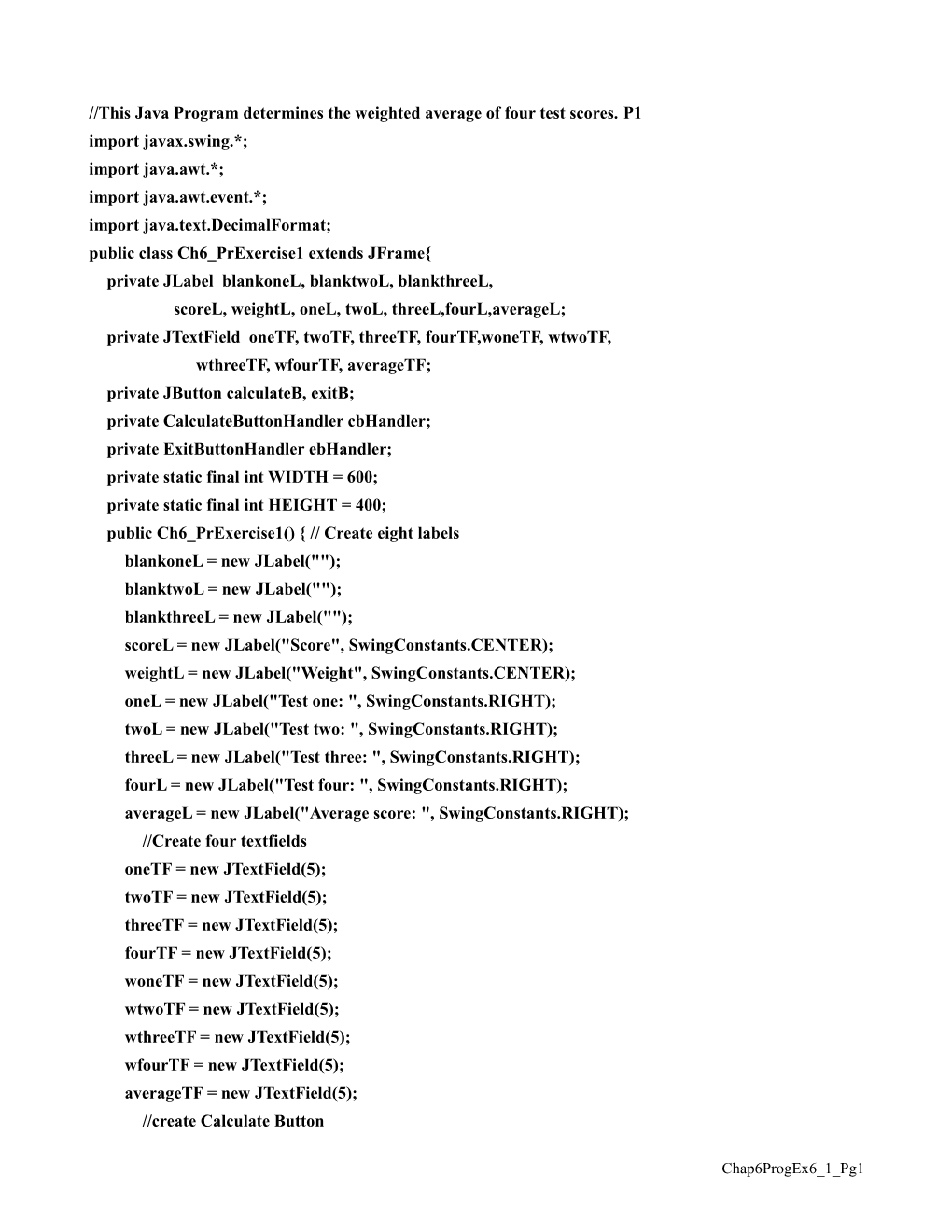 //This Java Program Determines The Weighted Average Of Four Test Scores