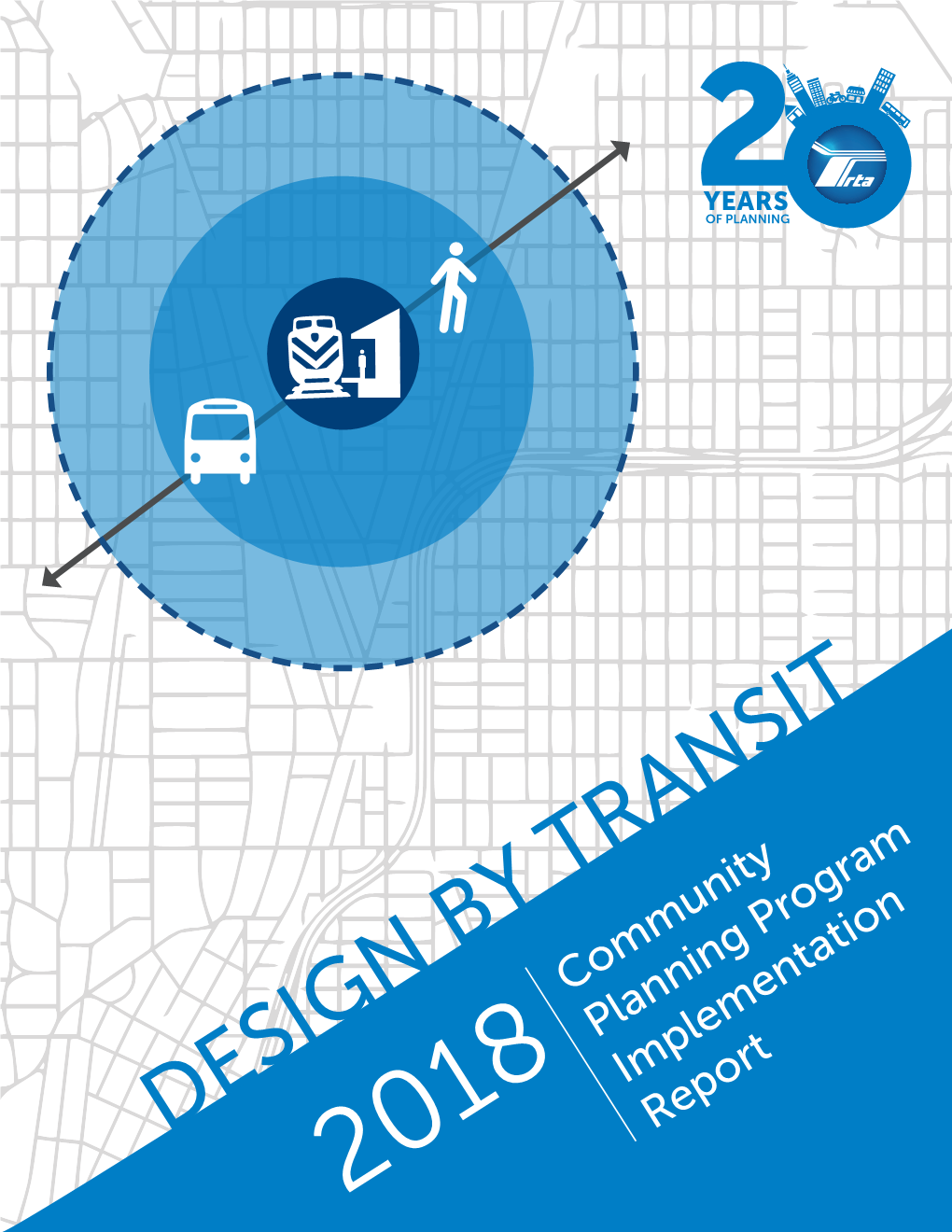 DESIGN by Transitreport 2018 2018 COMMUNITY PLANNING PROGRAM IMPLEMENTATION REPORT WE ARE the RTA