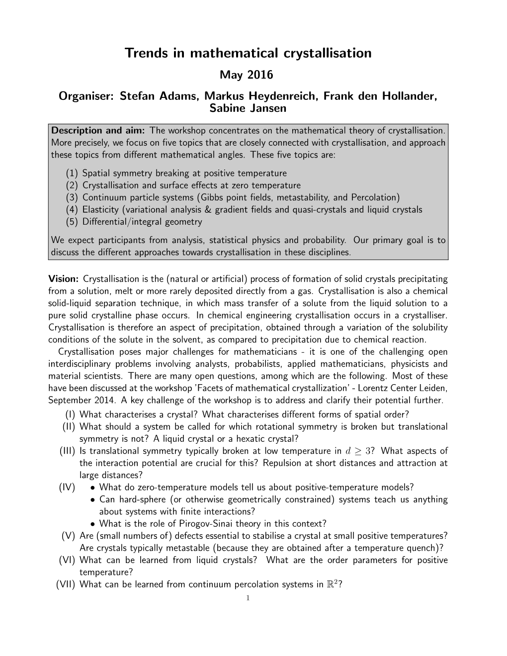 Trends in Mathematical Crystallisation May 2016 Organiser: Stefan Adams, Markus Heydenreich, Frank Den Hollander, Sabine Jansen