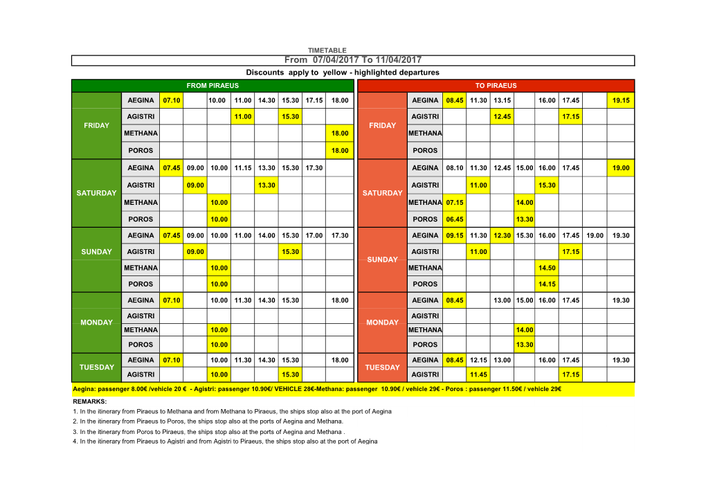 From 07/04/2017 to 11/04/2017 Discounts Apply to Yellow - Highlighted Departures from PIRAEUS to PIRAEUS