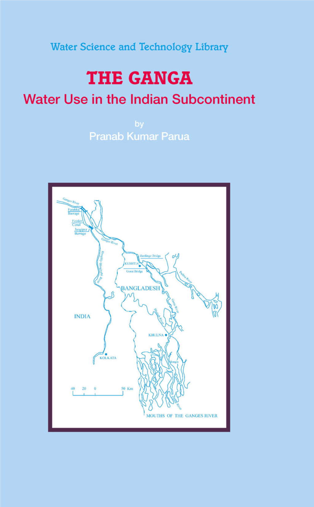 The Ganga: Water Use in the Indian Subcontinent (Water Science