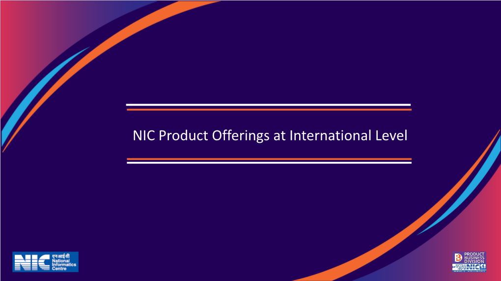 NIC Product Offerings at International Level About NIC and NICSI