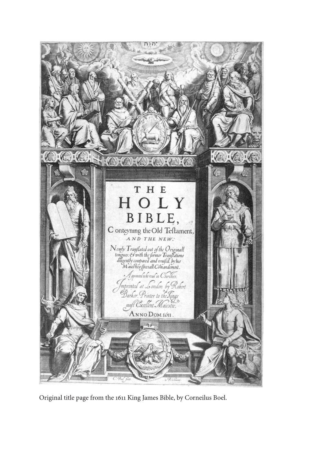 Original Title Page from the 1611 King James Bible, by Corneilus Boel. the King James Bible in America Pilgrim, Prophet, President, Preacher