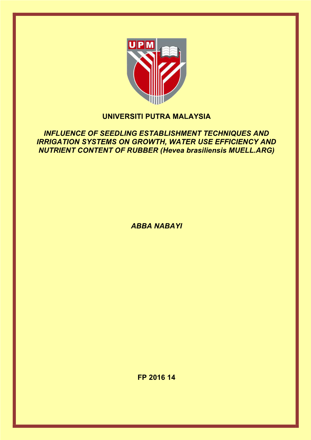 INFLUENCE of SEEDLING ESTABLISHMENT TECHNIQUES and IRRIGATION SYSTEMS on GROWTH, WATER USE EFFICIENCY and NUTRIENT CONTENT of RUBBER (Hevea Brasiliensis MUELL.ARG)