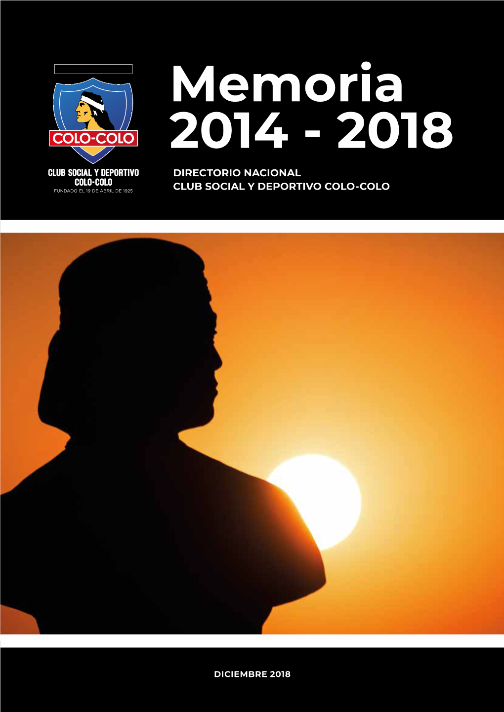 Memoria 2014 - 2018 DIRECTORIO NACIONAL CLUB SOCIAL Y DEPORTIVO COLO-COLO