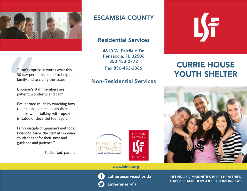 CURRIE HOUSE Youth Shelter Offers Short- Term, Residential Housing for Runaways, Homeless, Youth Experiencing Truancy, Or Ungovernable Behaviors in the Home